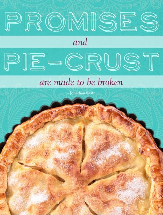 Promises and pie-crust are made to be broken Picture Quote #2