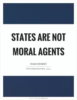 States are not moral agents Picture Quote #1
