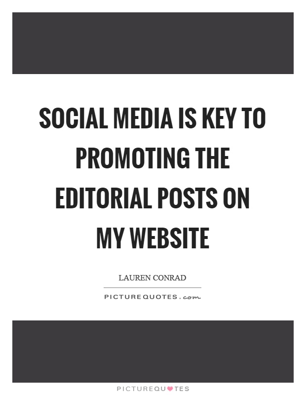 Social media is key to promoting the editorial posts on my website Picture Quote #1