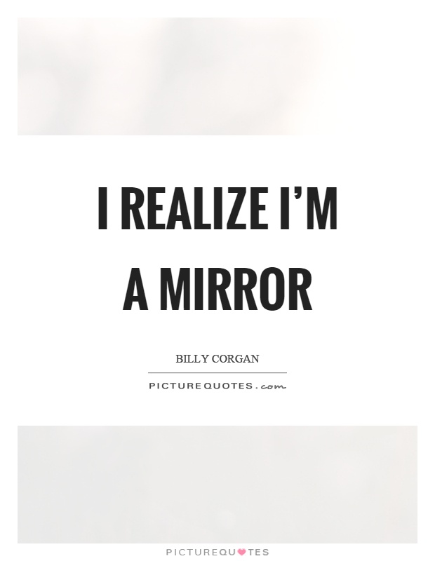 I realize I'm a mirror Picture Quote #1