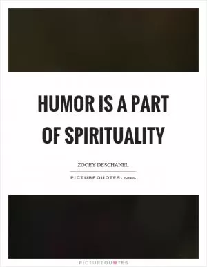 Humor is a part of spirituality Picture Quote #1