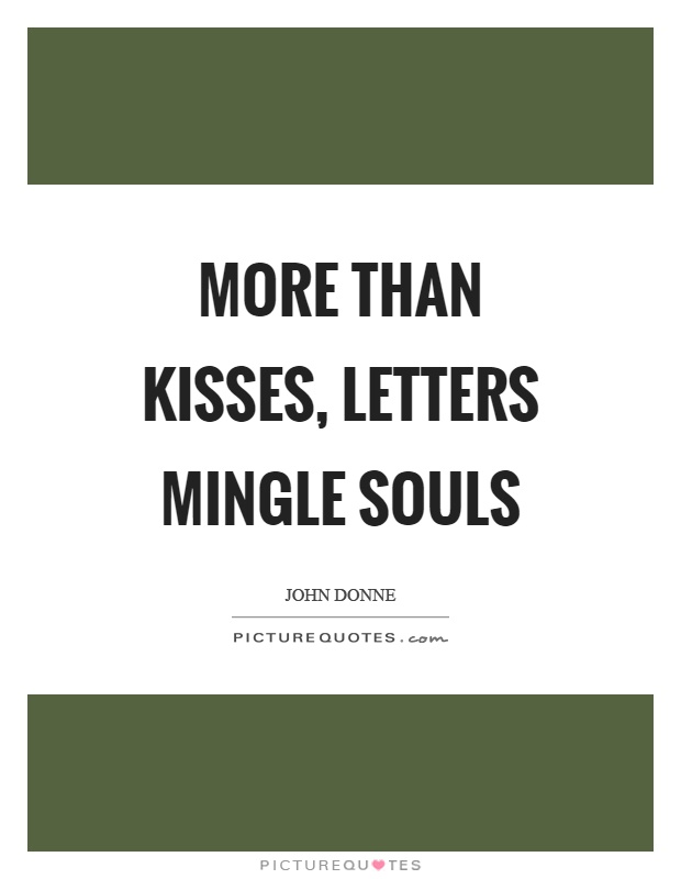 More than kisses, letters mingle souls Picture Quote #1