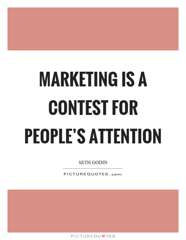 Marketing is a contest for people's attention Picture Quote #1