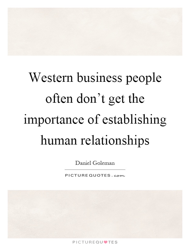 Western business people often don't get the importance of establishing human relationships Picture Quote #1