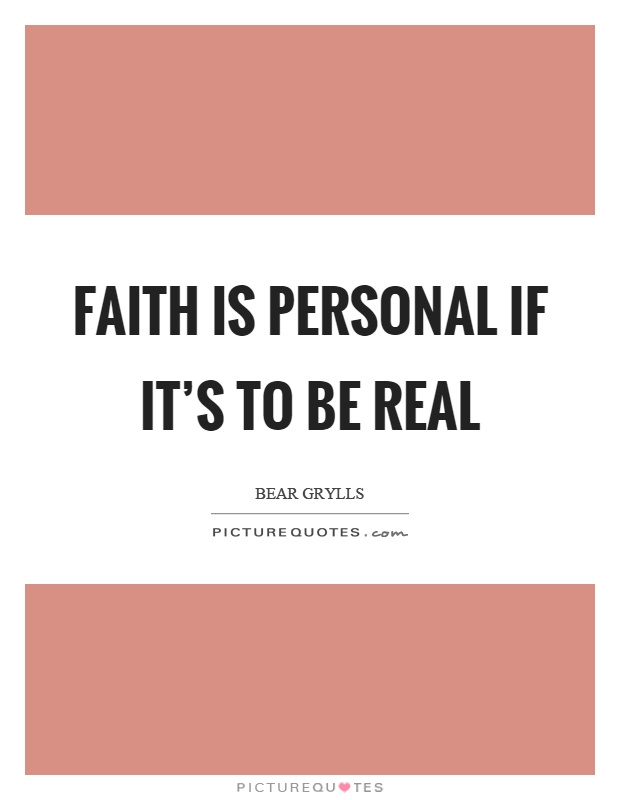 Faith is personal if it's to be real Picture Quote #1