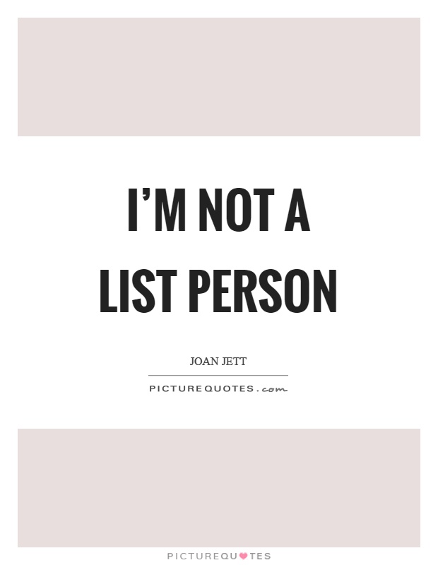 I'm not a list person Picture Quote #1