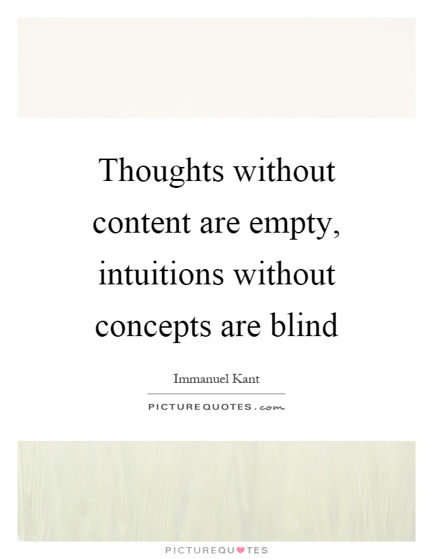 Thoughts without content are empty, intuitions without concepts are blind Picture Quote #1