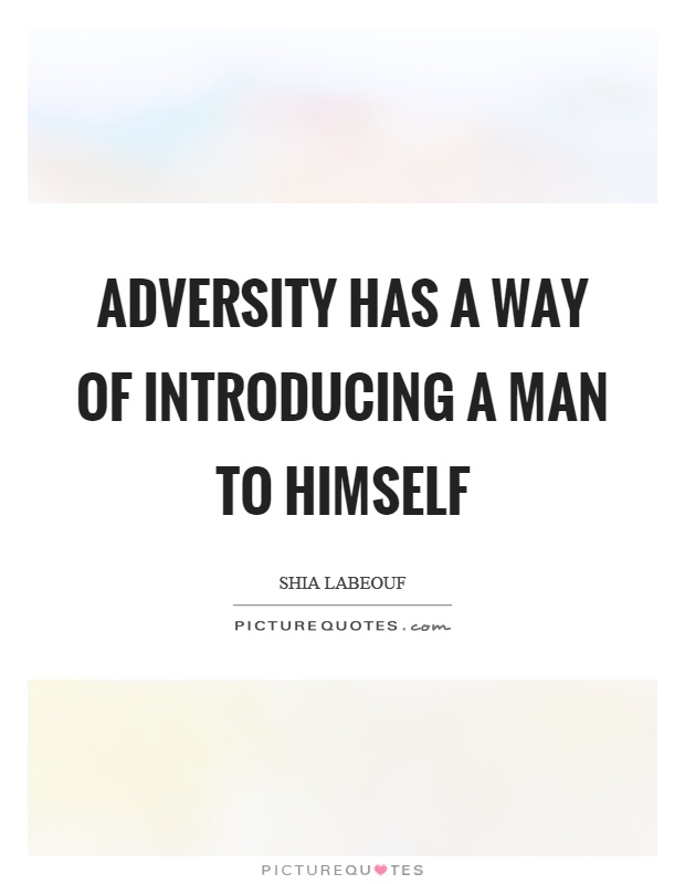 Adversity has a way of introducing a man to himself Picture Quote #1