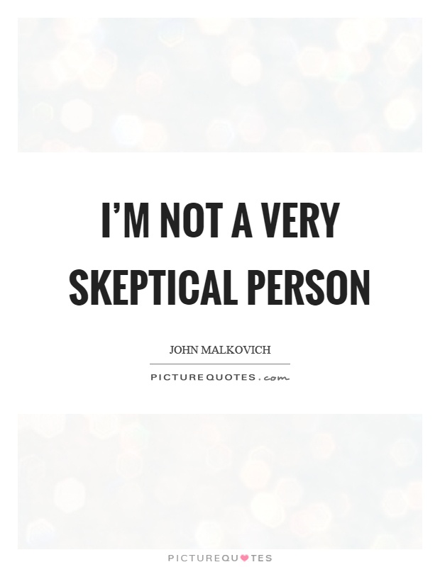 I'm not a very skeptical person Picture Quote #1