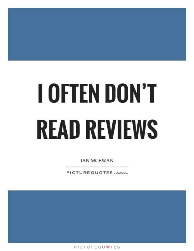 I often don't read reviews Picture Quote #1