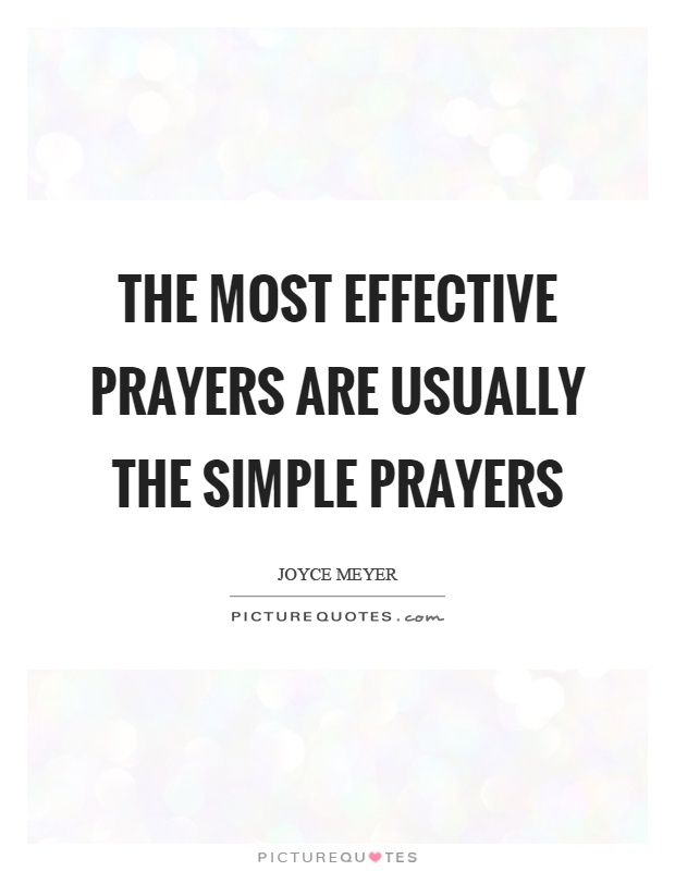 The most effective prayers are usually the simple prayers Picture Quote #1