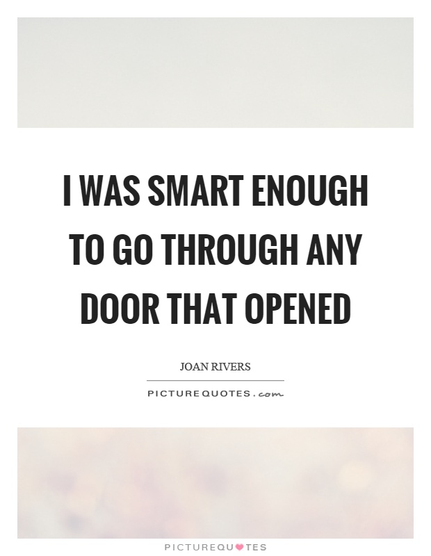 I was smart enough to go through any door that opened Picture Quote #1