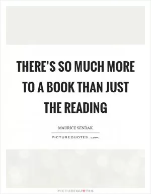 There’s so much more to a book than just the reading Picture Quote #1