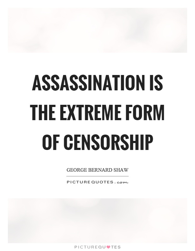 Assassination is the extreme form of censorship Picture Quote #1