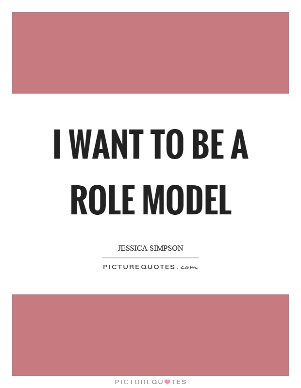 I want to be a role model Picture Quote #1