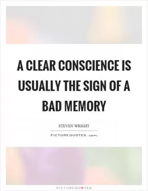 A clear conscience is usually the sign of a bad memory Picture Quote #1