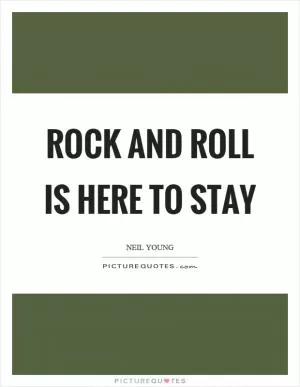 Rock and roll is here to stay Picture Quote #1
