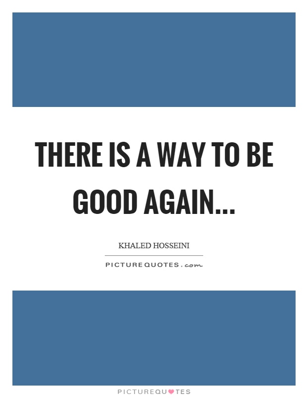 There is a way to be good again Picture Quote #1