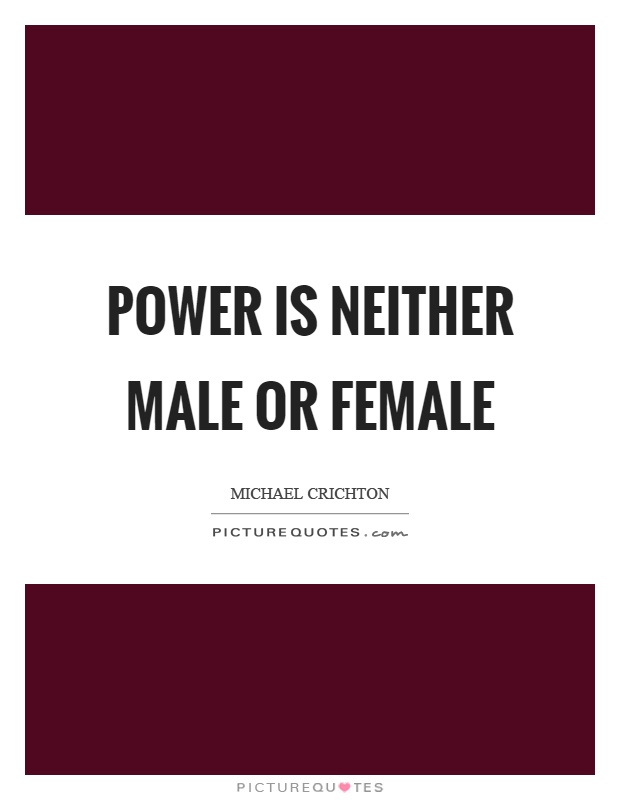 Power is neither male or female Picture Quote #1