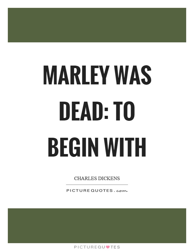 Marley was dead: to begin with Picture Quote #1
