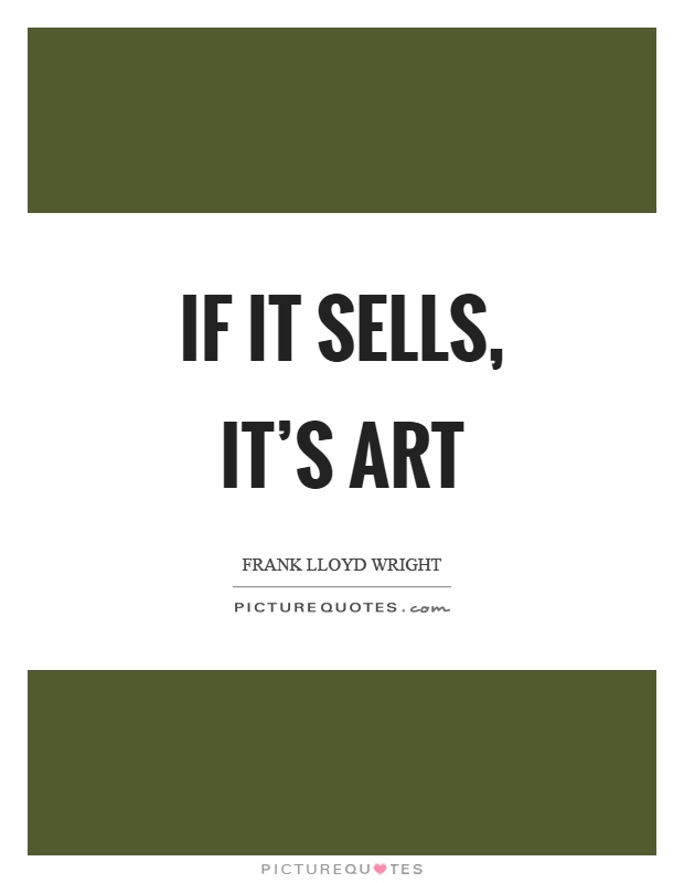 If it sells, it's art Picture Quote #1