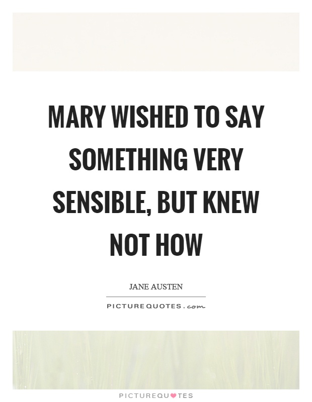 Mary wished to say something very sensible, but knew not how Picture Quote #1