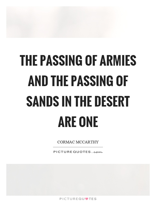 The passing of armies and the passing of sands in the desert are one Picture Quote #1