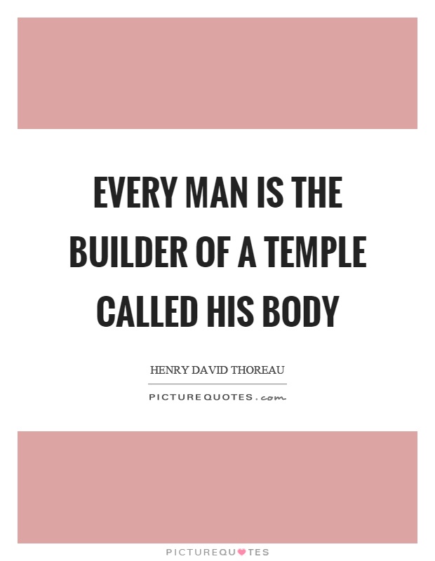 Every man is the builder of a temple called his body Picture Quote #1