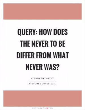 Query: How does the never to be differ from what never was? Picture Quote #1