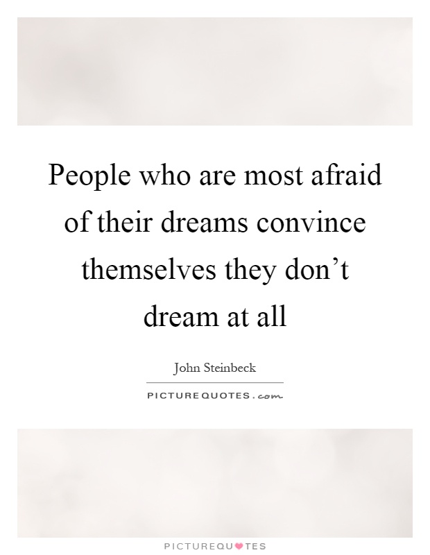 People who are most afraid of their dreams convince themselves they don't dream at all Picture Quote #1