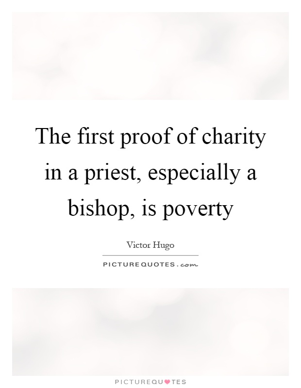 The first proof of charity in a priest, especially a bishop, is poverty Picture Quote #1