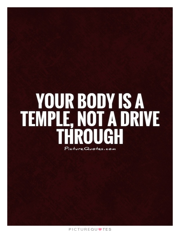 Your body is a temple, not a drive through Picture Quote #1