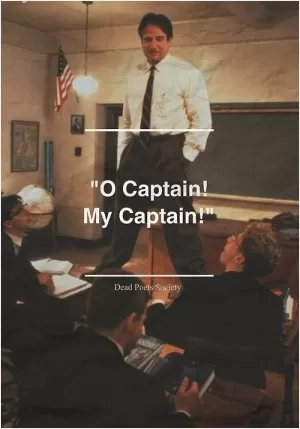 O Captain! my Captain! Picture Quote #1