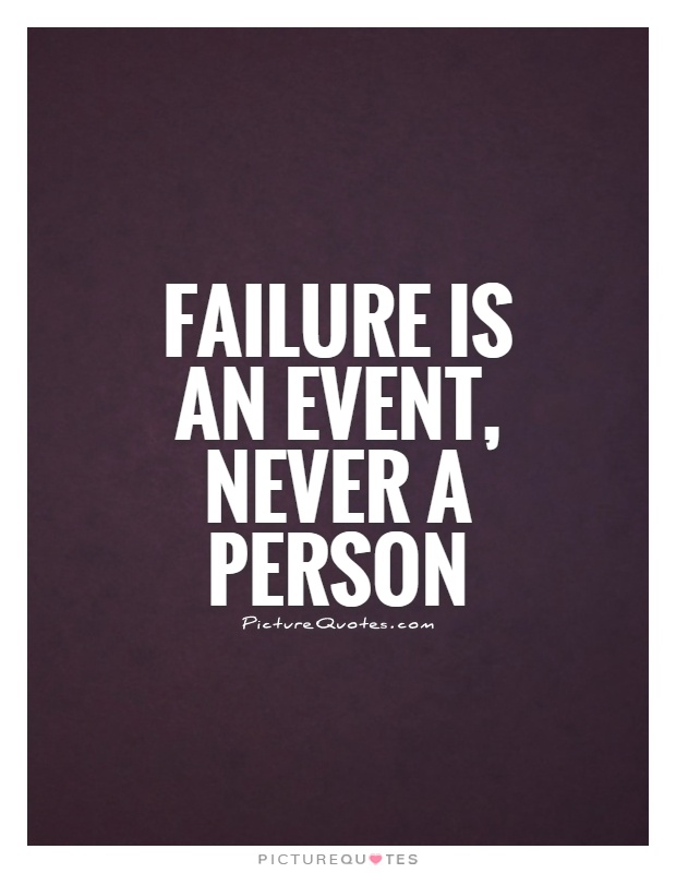 Failure is an event, never a person Picture Quote #1