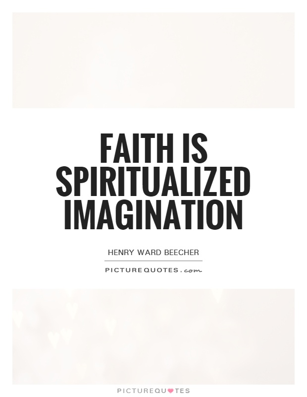 Faith is spiritualized imagination Picture Quote #1