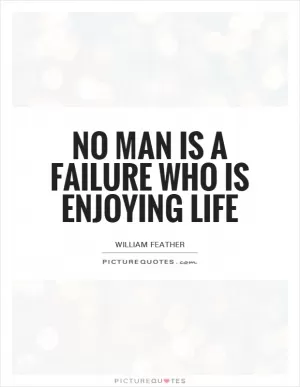 No man is a failure who is enjoying life Picture Quote #1