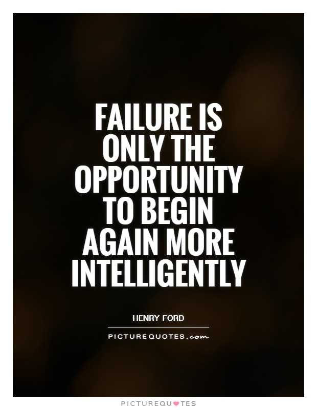 Failure is only the opportunity to begin again more intelligently Picture Quote #1