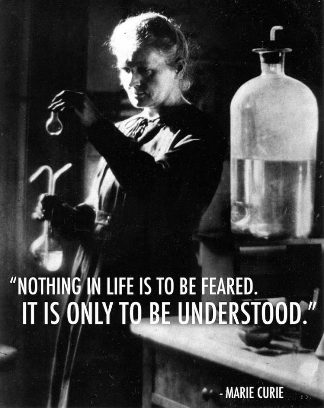 Nothing in life is to be feared, it is only to be understood Picture Quote #2