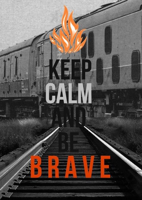 Keep calm and be brave Picture Quote #1