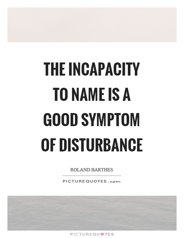 The incapacity to name is a good symptom of disturbance Picture Quote #1
