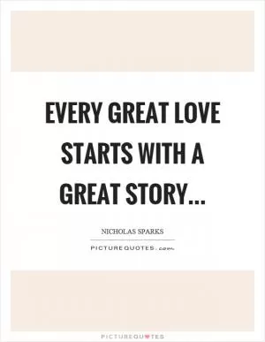 Every great love starts with a great story Picture Quote #1