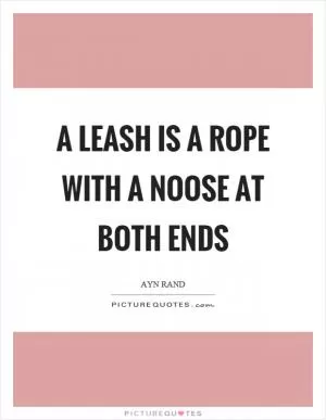 A leash is a rope with a noose at both ends Picture Quote #1