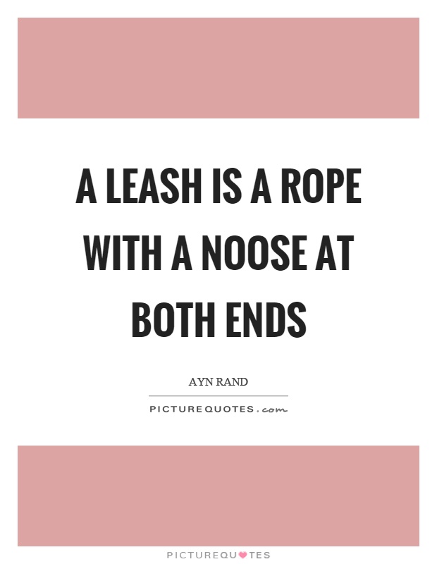A leash is a rope with a noose at both ends Picture Quote #1