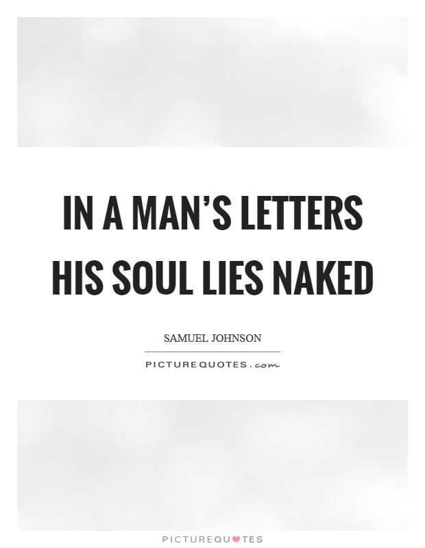 In a man's letters his soul lies naked Picture Quote #1