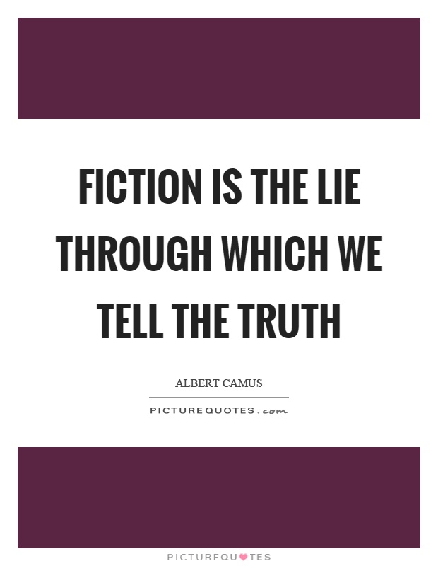 Fiction is the lie through which we tell the truth Picture Quote #1