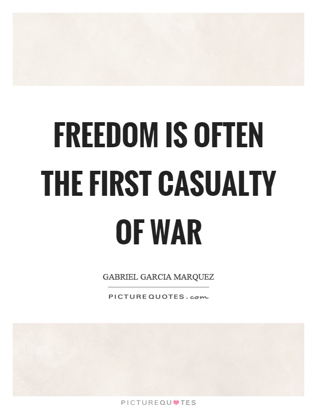 Freedom is often the first casualty of war Picture Quote #1
