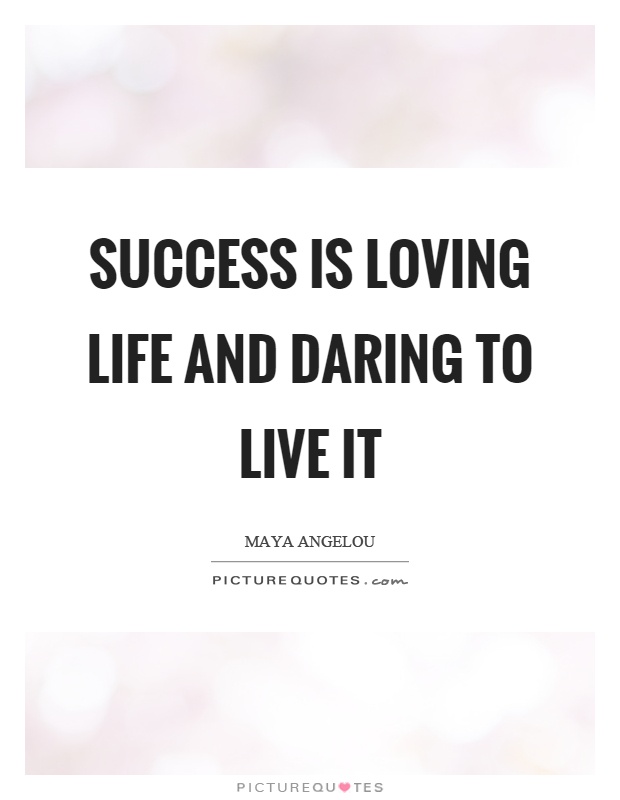Success is loving life and daring to live it Picture Quote #1