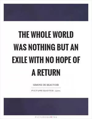 The whole world was nothing but an exile with no hope of a return Picture Quote #1