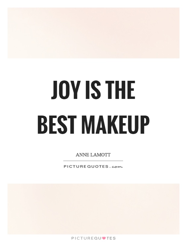 Joy is the best makeup Picture Quote #1