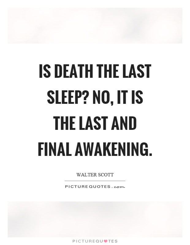 Is death the last sleep? No, it is the last and final awakening Picture Quote #1